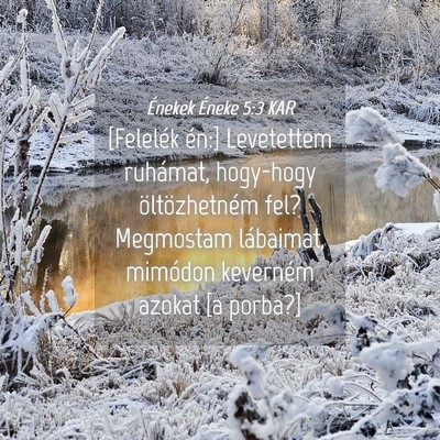 Picture 04 - Énekek Éneke 5:3 KAR - [Felelék én:] Levetettem ruhámat, hogy-hogy - Bible Verse Picture