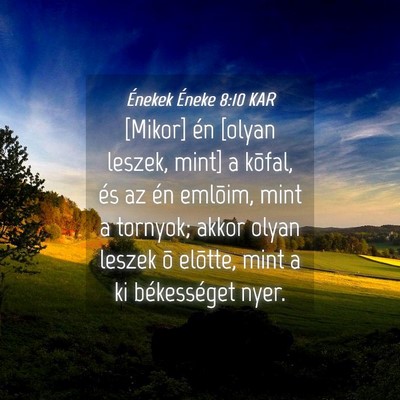 Picture 04 - Énekek Éneke 8:10 KAR - [Mikor] én [olyan leszek, mint] a kõfal, és az - Bible Verse Picture