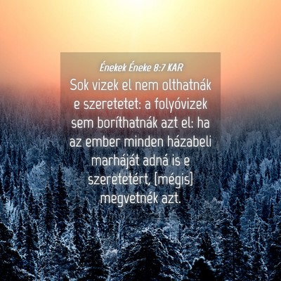 Picture 04 - Énekek Éneke 8:7 KAR - Sok vizek el nem olthatnák e szeretetet: a - Bible Verse Picture