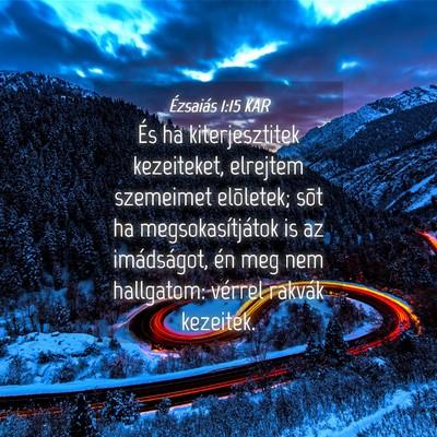 Picture 04 - Ézsaiás 1:15 KAR - És ha kiterjesztitek kezeiteket, elrejtem - Bible Verse Picture