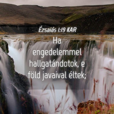 Picture 04 - Ézsaiás 1:19 KAR - Ha engedelemmel hallgatándotok, e föld javaival - Bible Verse Picture