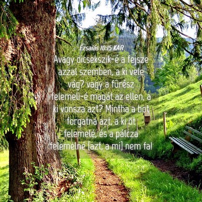 Picture 04 - Ézsaiás 10:15 KAR - Avagy dicsekszik-é a fejsze azzal szemben, a ki - Bible Verse Picture