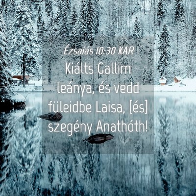 Picture 04 - Ézsaiás 10:30 KAR - Kiálts Gallim leánya, és vedd füleidbe Laisa, - Bible Verse Picture