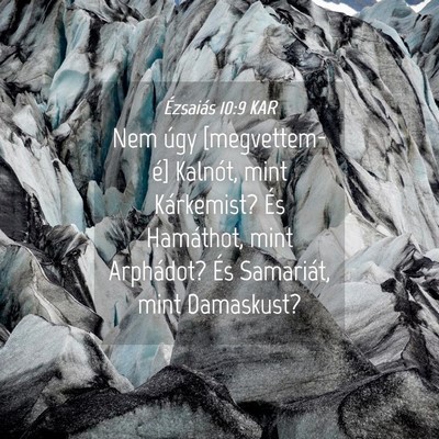 Picture 04 - Ézsaiás 10:9 KAR - Nem úgy [megvettem-é] Kalnót, mint Kárkemist? - Bible Verse Picture