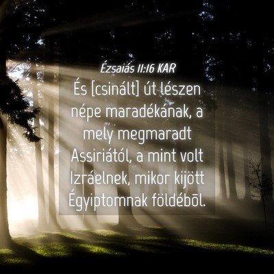 Picture 04 - Ézsaiás 11:16 KAR - És [csinált] út lészen népe maradékának, a - Bible Verse Picture