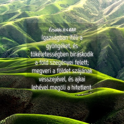 Picture 04 - Ézsaiás 11:4 KAR - Igazságban ítéli a gyöngéket, és - Bible Verse Picture