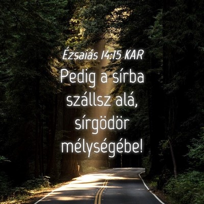 Picture 04 - Ézsaiás 14:15 KAR - Pedig a sírba szállsz alá, sírgödör - Bible Verse Picture
