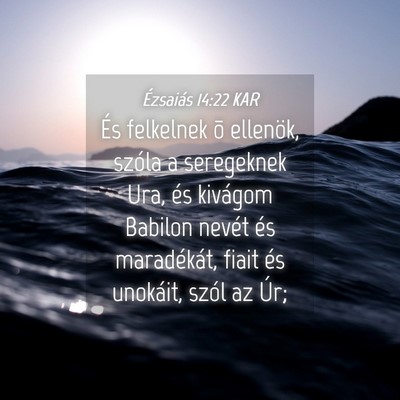 Picture 04 - Ézsaiás 14:22 KAR - És felkelnek õ ellenök, szóla a seregeknek - Bible Verse Picture