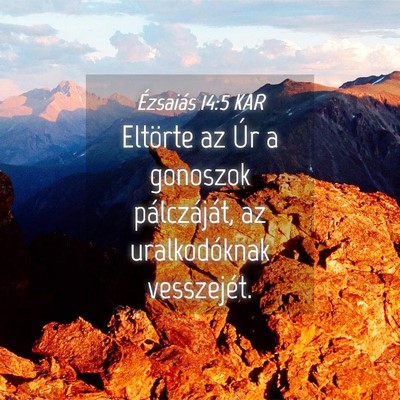 Picture 04 - Ézsaiás 14:5 KAR - Eltörte az Úr a gonoszok pálczáját, az - Bible Verse Picture