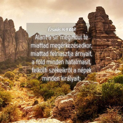 Picture 04 - Ézsaiás 14:9 KAR - Alant a sír megindul te miattad - Bible Verse Picture