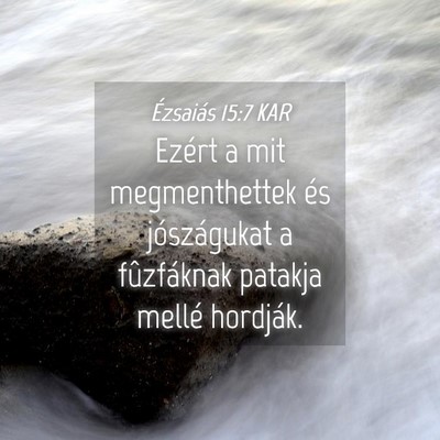 Picture 04 - Ézsaiás 15:7 KAR - Ezért a mit megmenthettek és jószágukat a - Bible Verse Picture