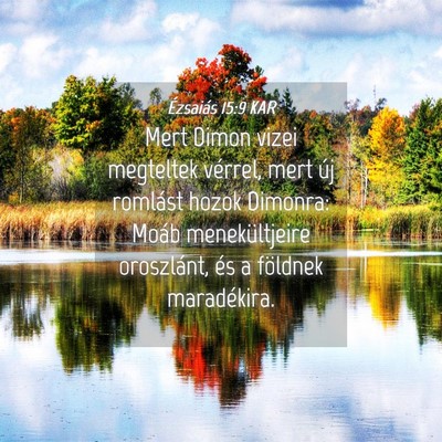 Picture 04 - Ézsaiás 15:9 KAR - Mert Dimon vizei megteltek vérrel, mert új - Bible Verse Picture