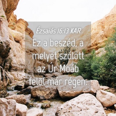 Picture 04 - Ézsaiás 16:13 KAR - Ez a beszéd, a melyet szólott az Úr Moáb - Bible Verse Picture