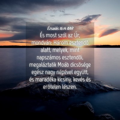 Picture 04 - Ézsaiás 16:14 KAR - És most szól az Úr, mondván: Három esztendõ - Bible Verse Picture