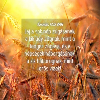 Picture 04 - Ézsaiás 17:12 KAR - Jaj a sok nép zúgásának, a kik úgy zúgnak, - Bible Verse Picture