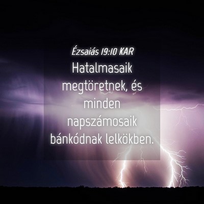 Picture 04 - Ézsaiás 19:10 KAR - Hatalmasaik megtöretnek, és minden - Bible Verse Picture