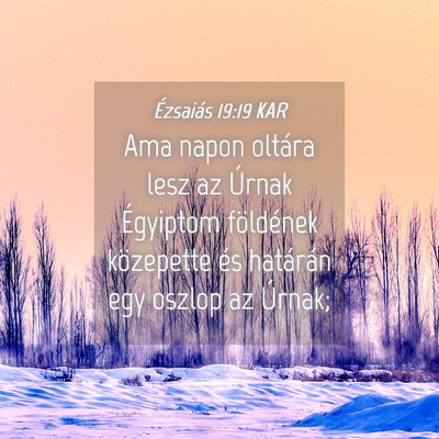 Picture 04 - Ézsaiás 19:19 KAR - Ama napon oltára lesz az Úrnak Égyiptom - Bible Verse Picture