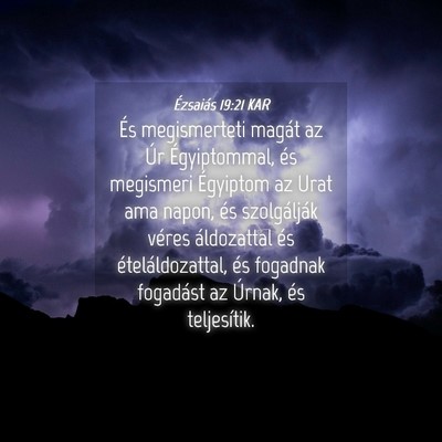 Picture 04 - Ézsaiás 19:21 KAR - És megismerteti magát az Úr Égyiptommal, és - Bible Verse Picture