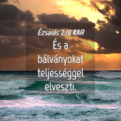 Picture 04 - Ézsaiás 2:18 KAR - És a bálványokat teljességgel - Bible Verse Picture