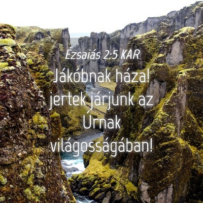 Picture 04 - Ézsaiás 2:5 KAR - Jákóbnak háza! jertek járjunk az Úrnak - Bible Verse Picture