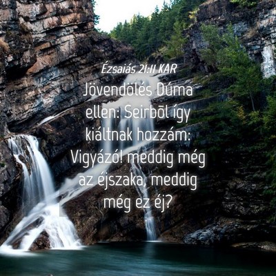 Picture 04 - Ézsaiás 21:11 KAR - Jövendölés Dúma ellen: Seirbõl így - Bible Verse Picture