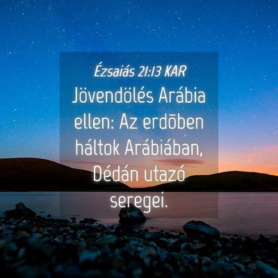 Picture 04 - Ézsaiás 21:13 KAR - Jövendölés Arábia ellen: Az erdõben háltok - Bible Verse Picture