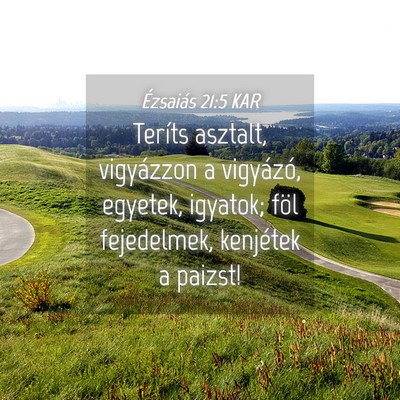 Picture 04 - Ézsaiás 21:5 KAR - Teríts asztalt, vigyázzon a vigyázó, egyetek, - Bible Verse Picture