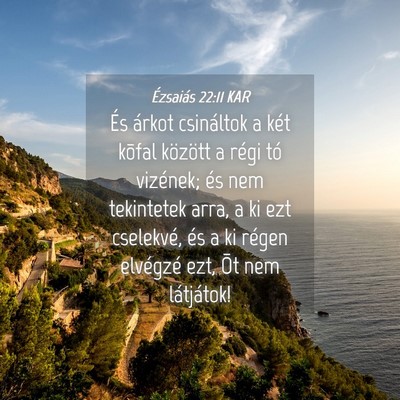 Picture 04 - Ézsaiás 22:11 KAR - És árkot csináltok a két kõfal között a - Bible Verse Picture