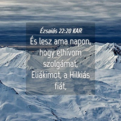 Picture 04 - Ézsaiás 22:20 KAR - És lesz ama napon, hogy elhívom szolgámat, - Bible Verse Picture