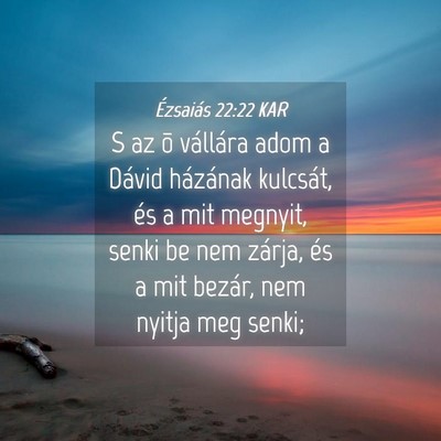 Picture 04 - Ézsaiás 22:22 KAR - S az õ vállára adom a Dávid házának - Bible Verse Picture
