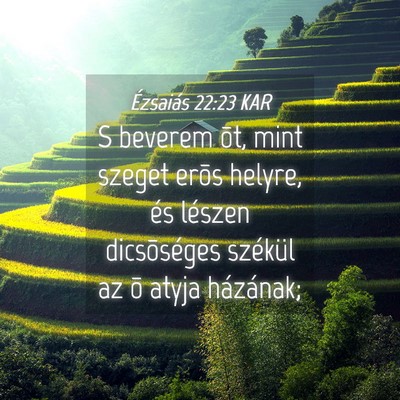 Picture 04 - Ézsaiás 22:23 KAR - S beverem õt, mint szeget erõs helyre, és - Bible Verse Picture