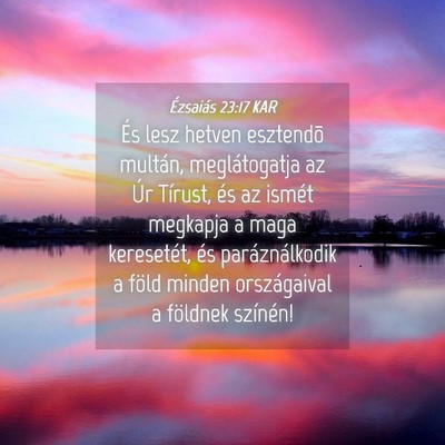 Picture 04 - Ézsaiás 23:17 KAR - És lesz hetven esztendõ multán, meglátogatja - Bible Verse Picture