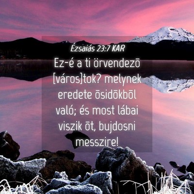 Picture 04 - Ézsaiás 23:7 KAR - Ez-é a ti örvendezõ [város]tok? melynek - Bible Verse Picture