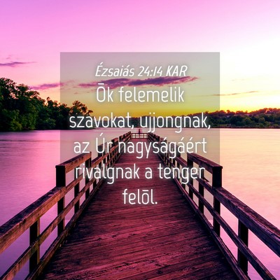 Picture 04 - Ézsaiás 24:14 KAR - Õk felemelik szavokat, ujjongnak, az Úr - Bible Verse Picture
