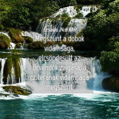 Picture 04 - Ézsaiás 24:8 KAR - Megszünt a dobok vidámsága, elcsöndesült az - Bible Verse Picture