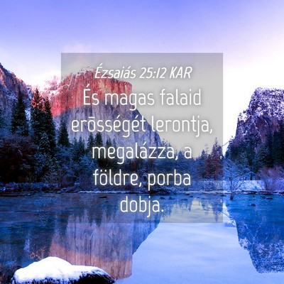Picture 04 - Ézsaiás 25:12 KAR - És magas falaid erõsségét lerontja, - Bible Verse Picture