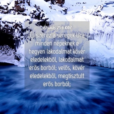 Picture 04 - Ézsaiás 25:6 KAR - És szerez a seregek Ura minden népeknek e - Bible Verse Picture