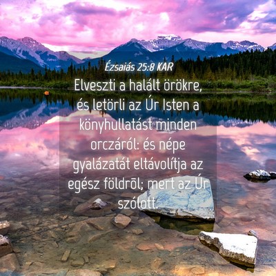 Picture 04 - Ézsaiás 25:8 KAR - Elveszti a halált örökre, és letörli az Úr - Bible Verse Picture