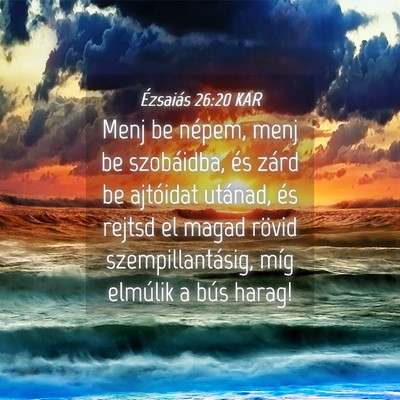 Picture 04 - Ézsaiás 26:20 KAR - Menj be népem, menj be szobáidba, és zárd be - Bible Verse Picture
