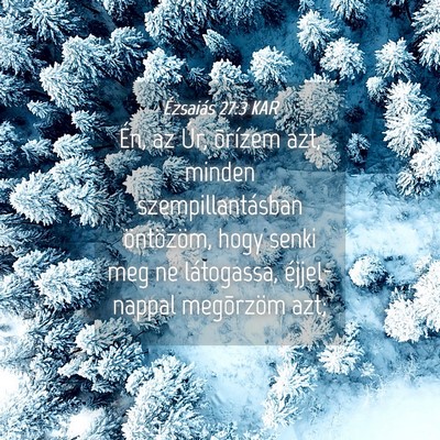 Picture 04 - Ézsaiás 27:3 KAR - Én, az Úr, õrízem azt, minden - Bible Verse Picture
