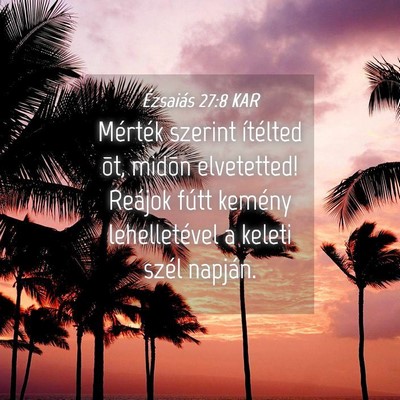 Picture 04 - Ézsaiás 27:8 KAR - Mérték szerint ítélted õt, midõn - Bible Verse Picture