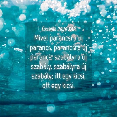 Picture 04 - Ézsaiás 28:10 KAR - Mivel parancsra új parancs, parancsra új - Bible Verse Picture