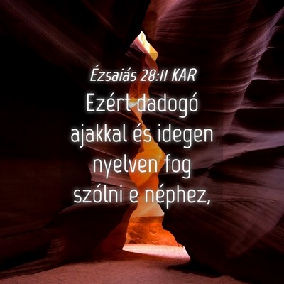 Picture 04 - Ézsaiás 28:11 KAR - Ezért dadogó ajakkal és idegen nyelven fog - Bible Verse Picture