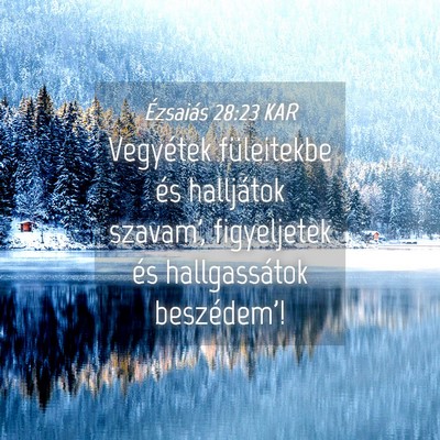 Picture 04 - Ézsaiás 28:23 KAR - Vegyétek füleitekbe és halljátok szavam', - Bible Verse Picture