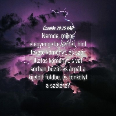 Picture 04 - Ézsaiás 28:25 KAR - Nemde, mikor elegyengette színét, hint fekete - Bible Verse Picture