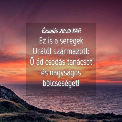 Picture 04 - Ézsaiás 28:29 KAR - Ez is a seregek Urától származott: Õ ád - Bible Verse Picture