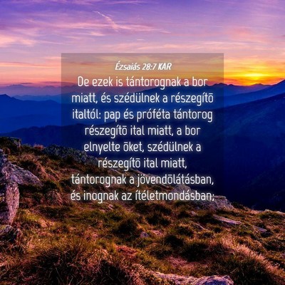 Picture 04 - Ézsaiás 28:7 KAR - De ezek is tántorognak a bor miatt, és - Bible Verse Picture