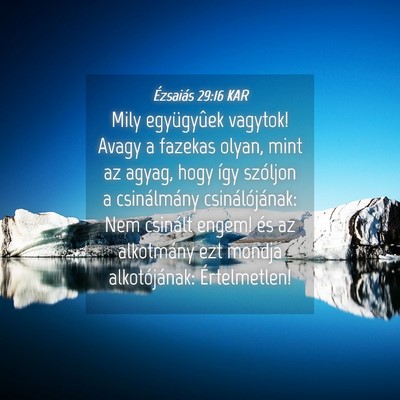 Picture 04 - Ézsaiás 29:16 KAR - Mily együgyûek vagytok! Avagy a fazekas olyan, - Bible Verse Picture