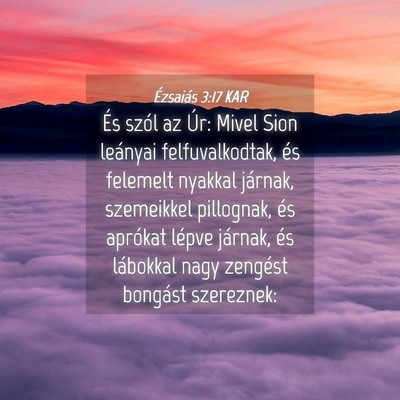 Picture 04 - Ézsaiás 3:17 KAR - És szól az Úr: Mivel Sion leányai - Bible Verse Picture