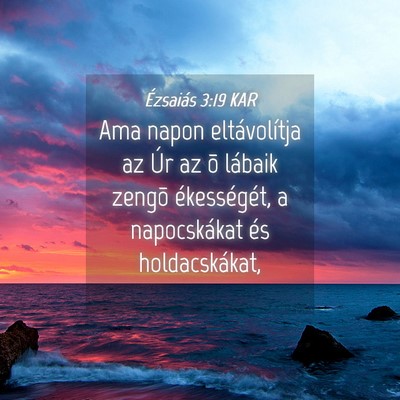 Picture 04 - Ézsaiás 3:19 KAR - Ama napon eltávolítja az Úr az õ lábaik - Bible Verse Picture